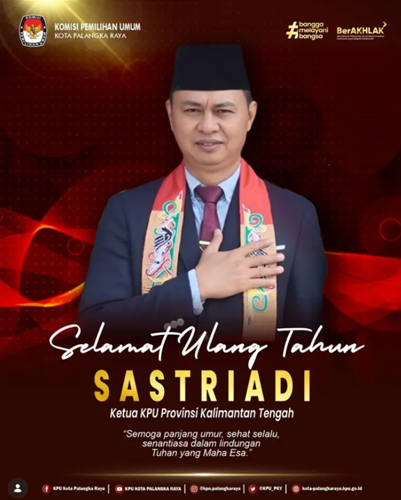 Selamat Ulang Tahun Sastriadi Ketua KPU Provinsi Kalimantan Tengah