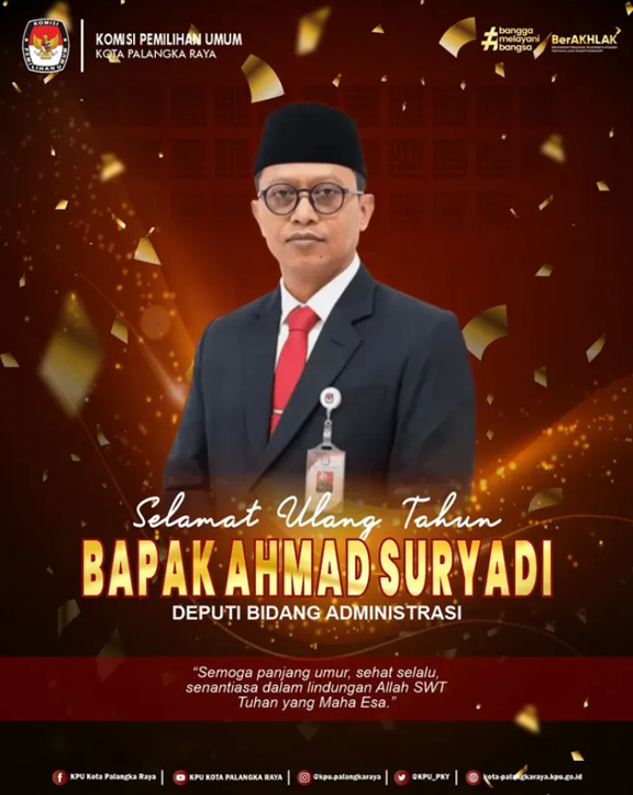 Selamat Ulang Tahun Bapak Ahmad Suryadi Deputi Bidang Administrasi