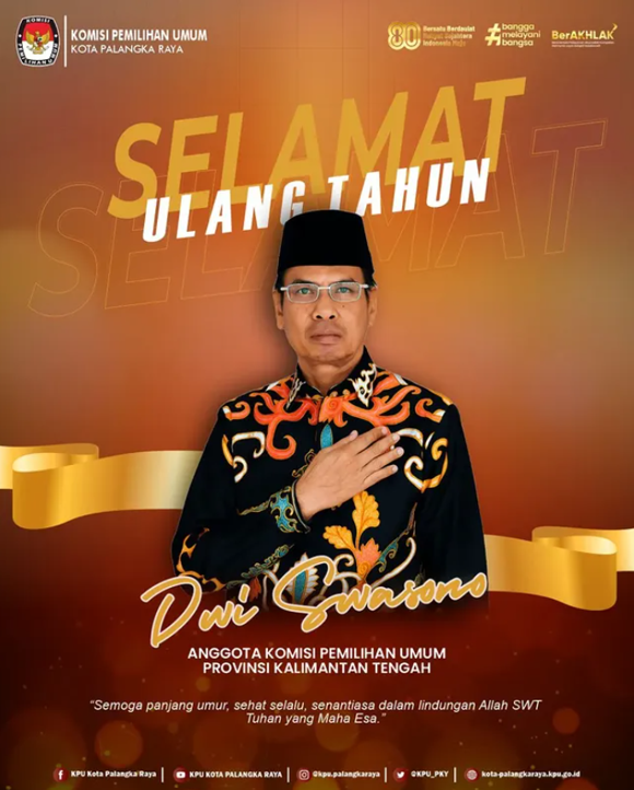 Selamat Ulang Tahun Dwi Swasono Anggota Komisi Pemilihan Umum Provinsi Kalimantan Tengah