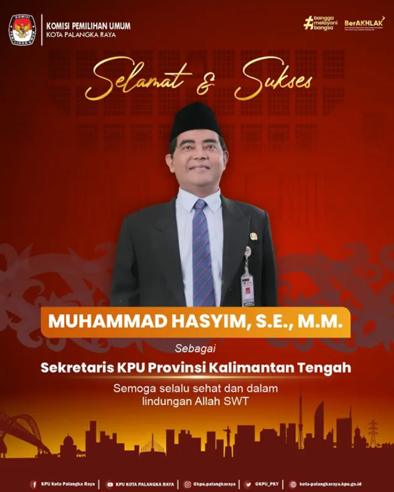 Selamat & Sukses Muhammad Hasyim, S.E., M.M. Sekretaris KPU Provinsi Kalimantan Tengah