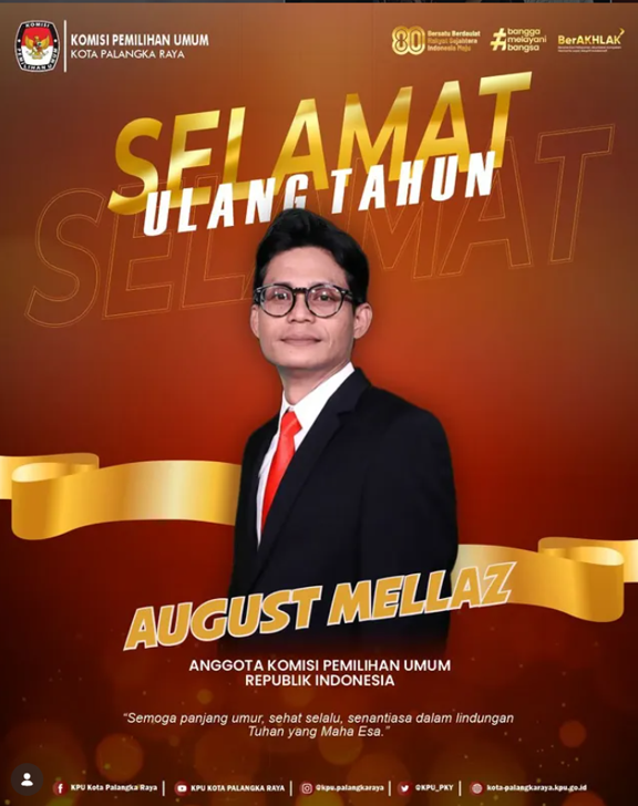 Selamat Ulang Tahun August Mellaz Anggota Komisi Pemilihan Umum Republik Indonesia