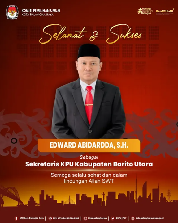 Selamat & Sukses Edward Abidardda, S.H. Sebagai Sekretariat KPU Kabupaten Barito Utama
