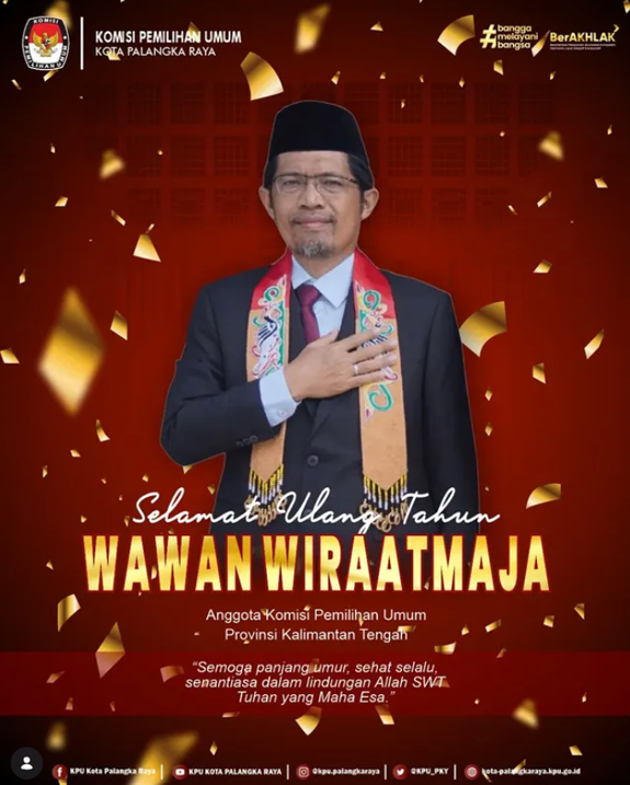 Selamat Ulang Tahun Wawan Wiraatmaja Anggota KPU Provinsi Kalimantan Tengah