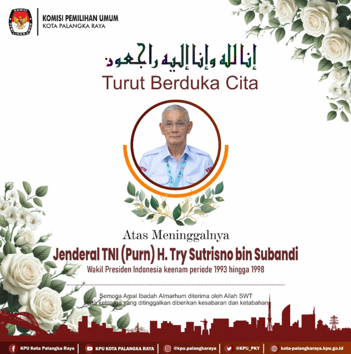 Turut Berduka Cita atas Meninggalnya Jenderal TNI (Purn) H. Try Sutrisno bin Subandi