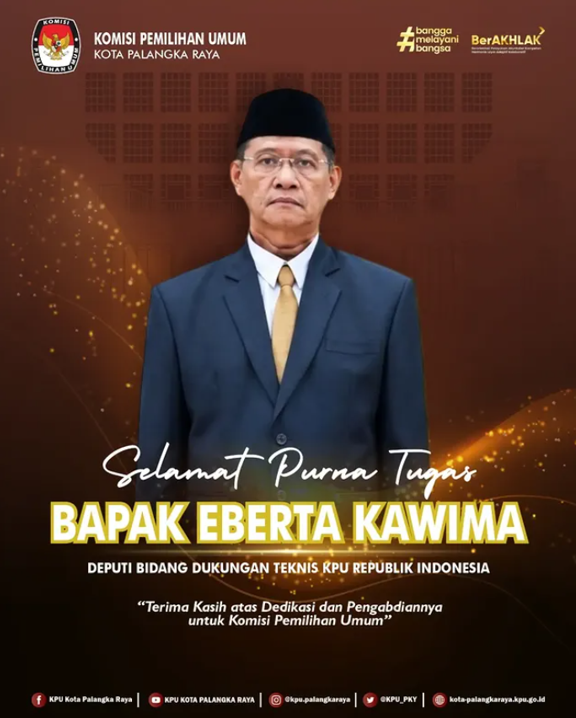 Selamat Purna Tugas Bapak Eberta Kawima Deputi Bidang Dukungan Teknis KPU RI